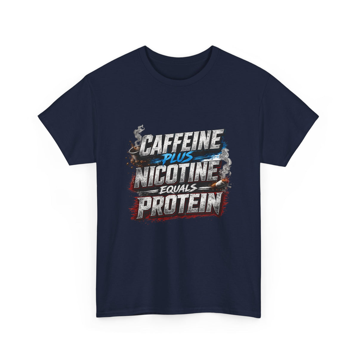 T-Shirt — "Caffeine + Nicotine = Protein" Graphic Tee