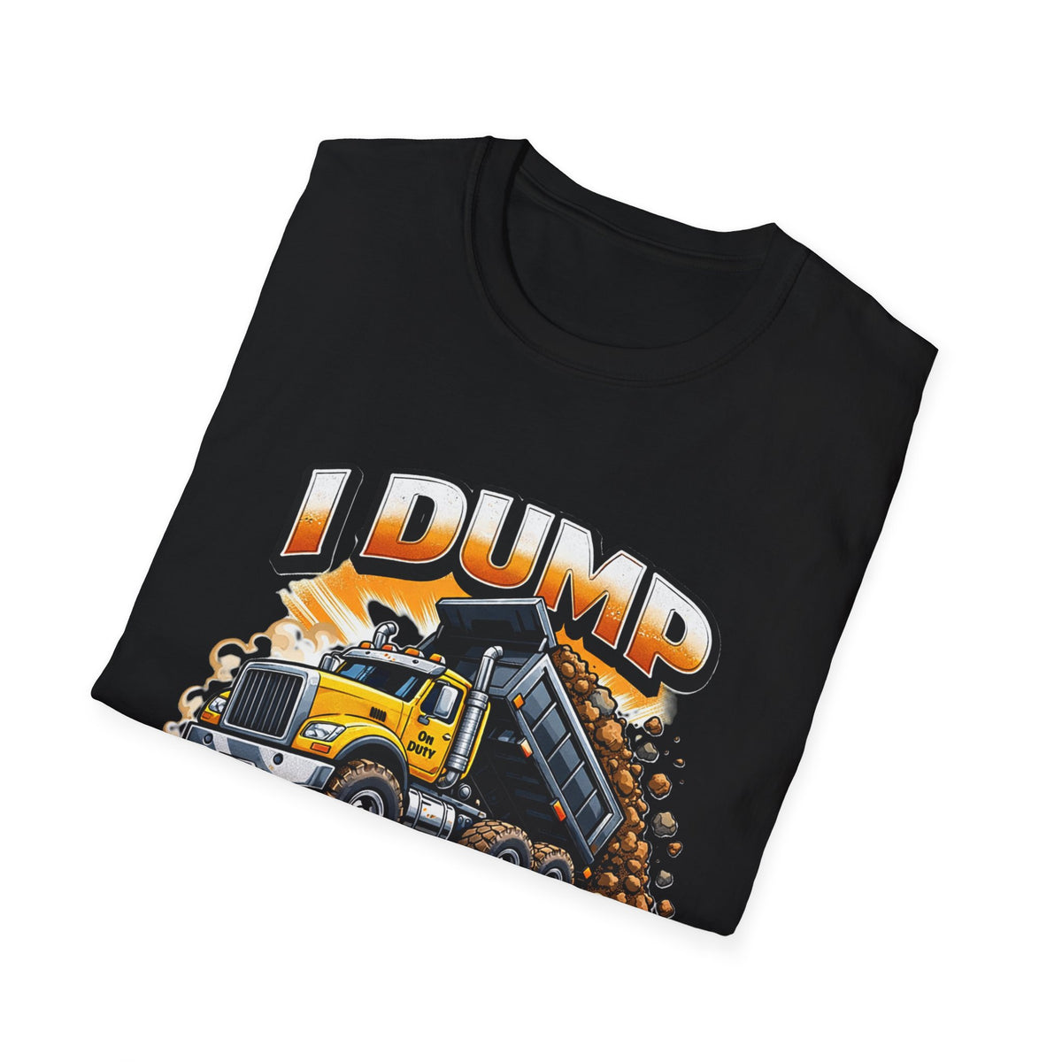Dump Truck T-Shirt — "I Dump Several Times a Day" Construction Tee