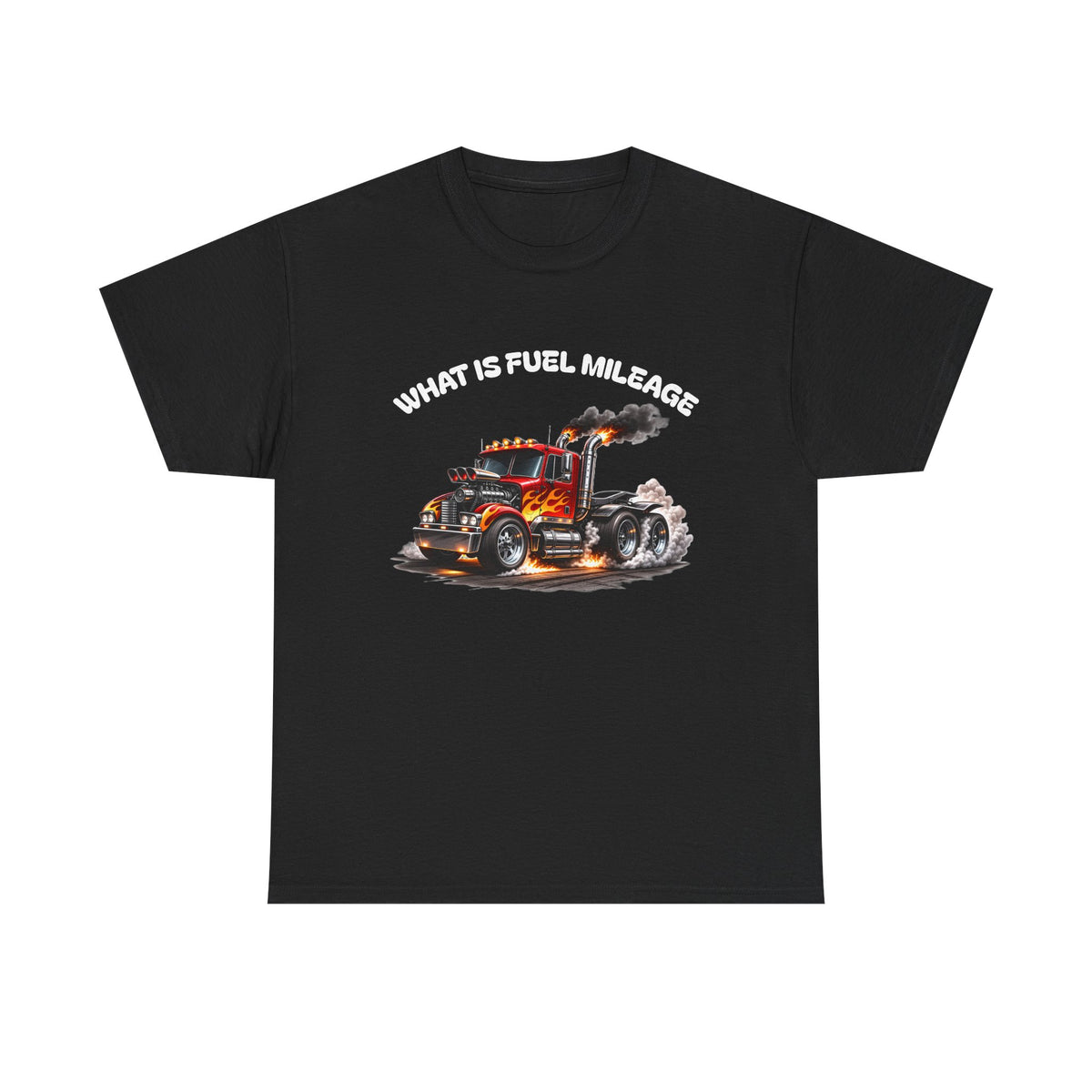 Trucker Graphic Tee - "What Is Fuel Mileage" Semi Truck Shirt