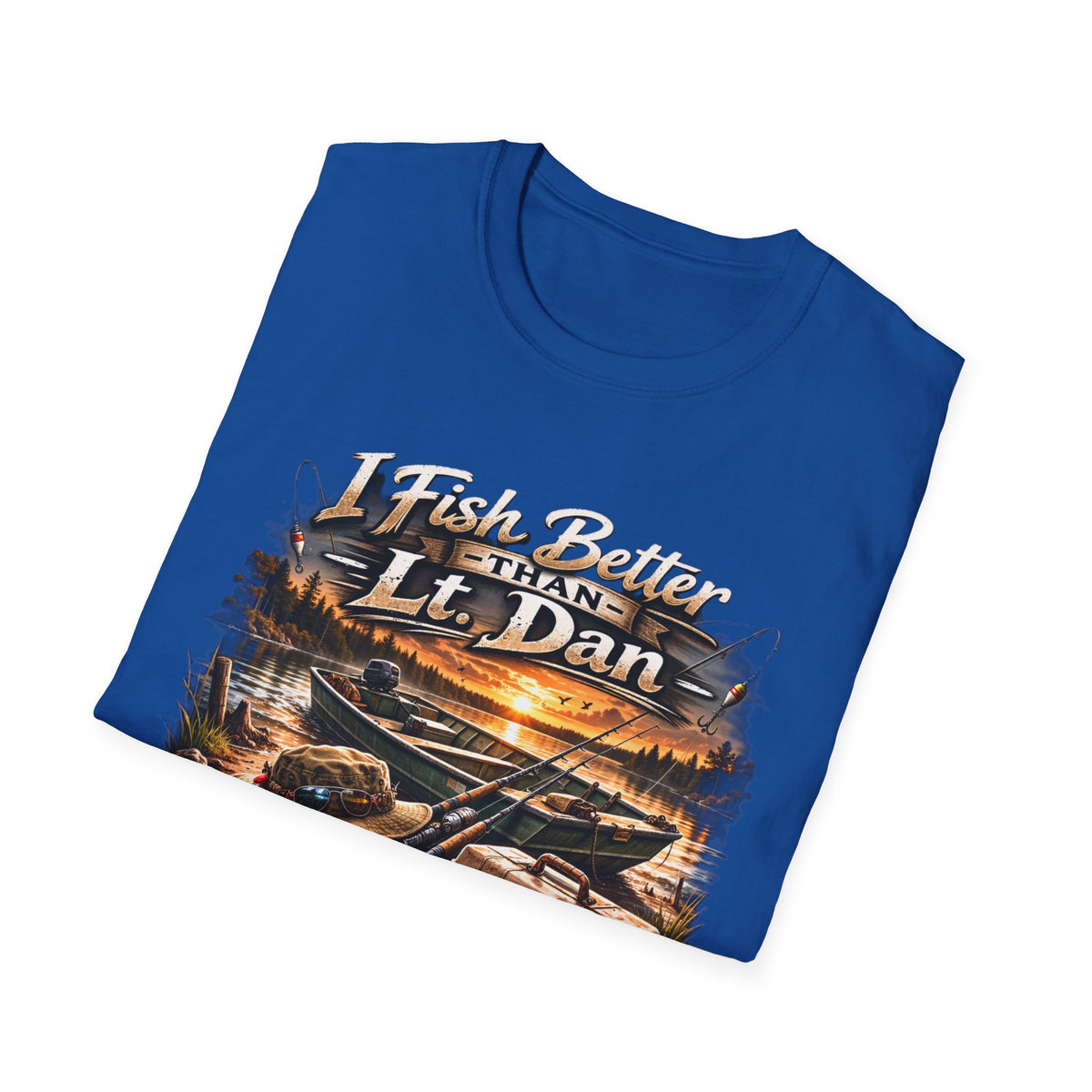 Fishing T-Shirt — "I Fish Better Than Lt. Dan" Rustic Boat & Sunset Graphic