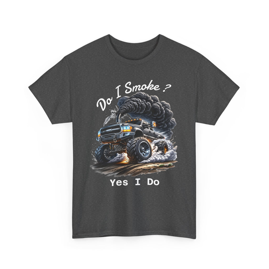 Do I Smoke? Yes I Do Truck Tee — Smoky Burnout Muscle Car T-Shirt