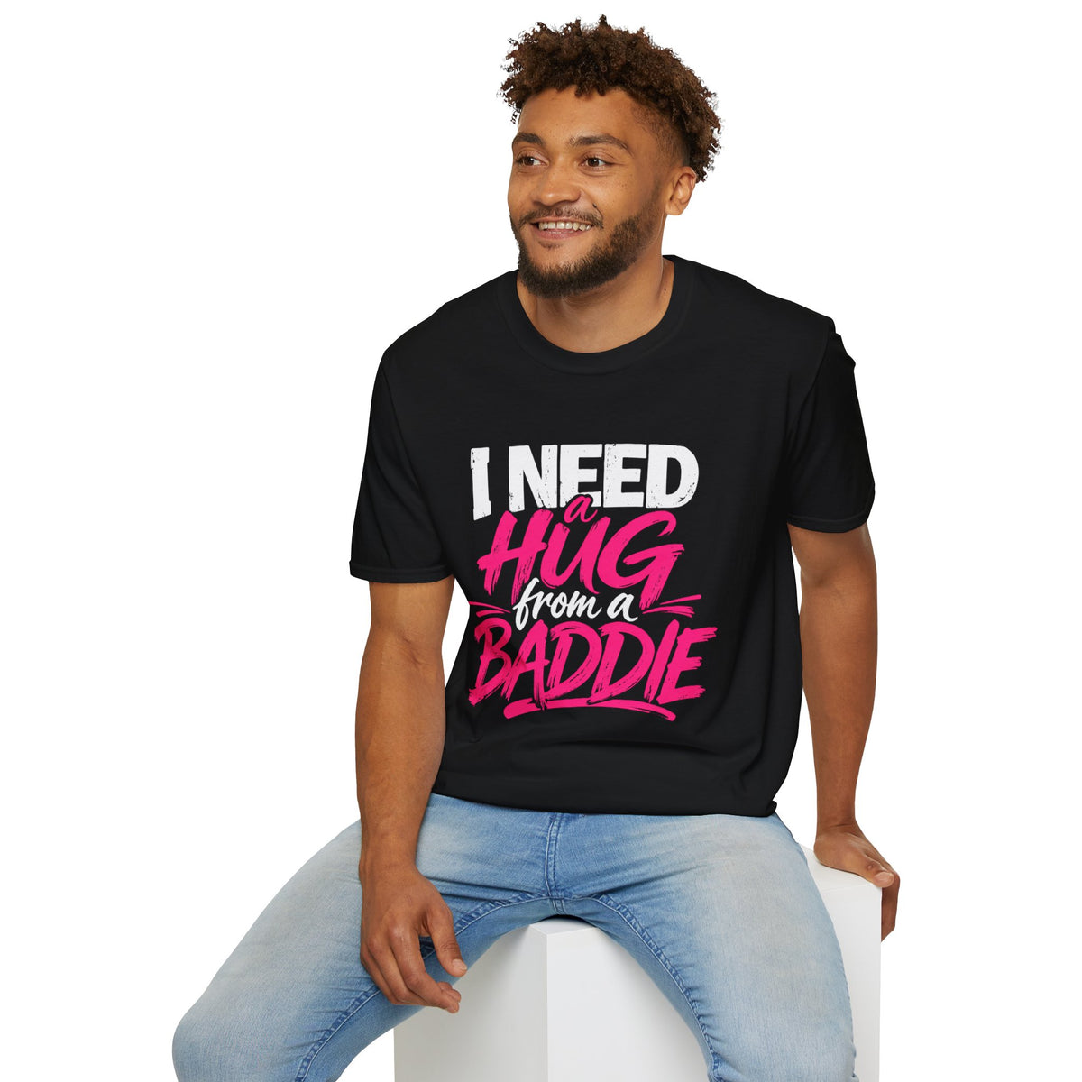 I Need a Hug From a Baddie T-Shirt