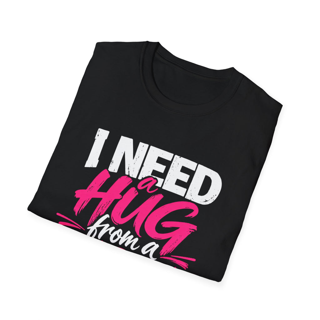 I Need a Hug From a Baddie T-Shirt