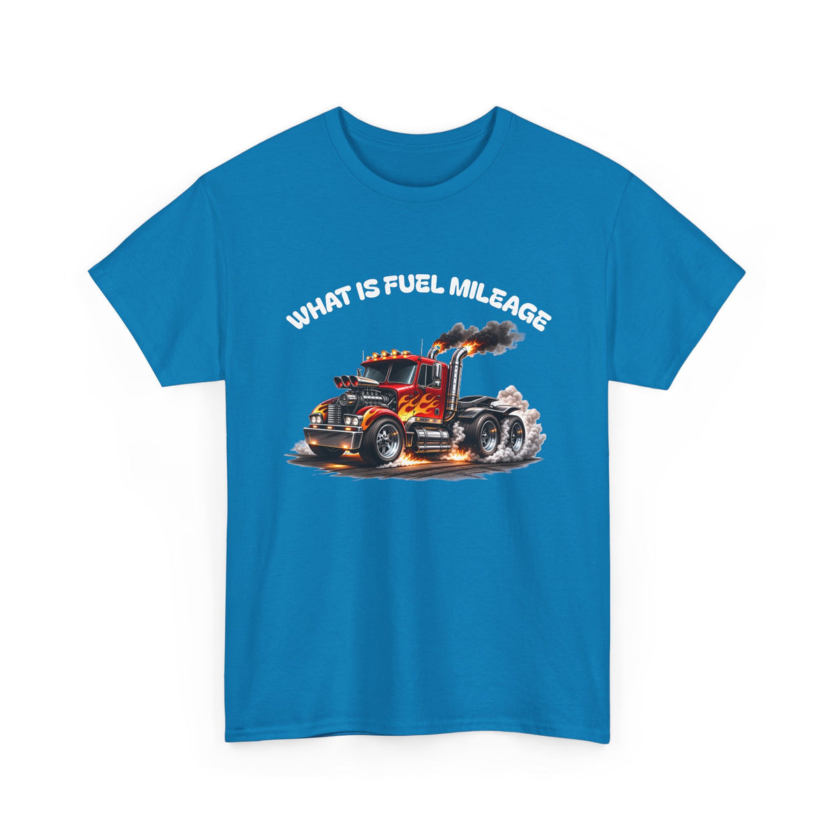 Trucker Graphic Tee - "What Is Fuel Mileage" Semi Truck Shirt