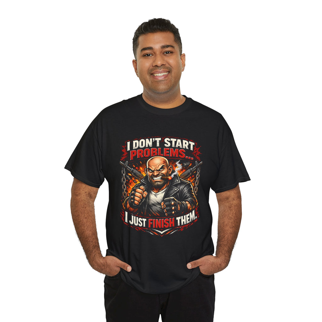 I Don’t Start Problems I Just Finish Them Tee — Tough Biker Graphic T-Shirt