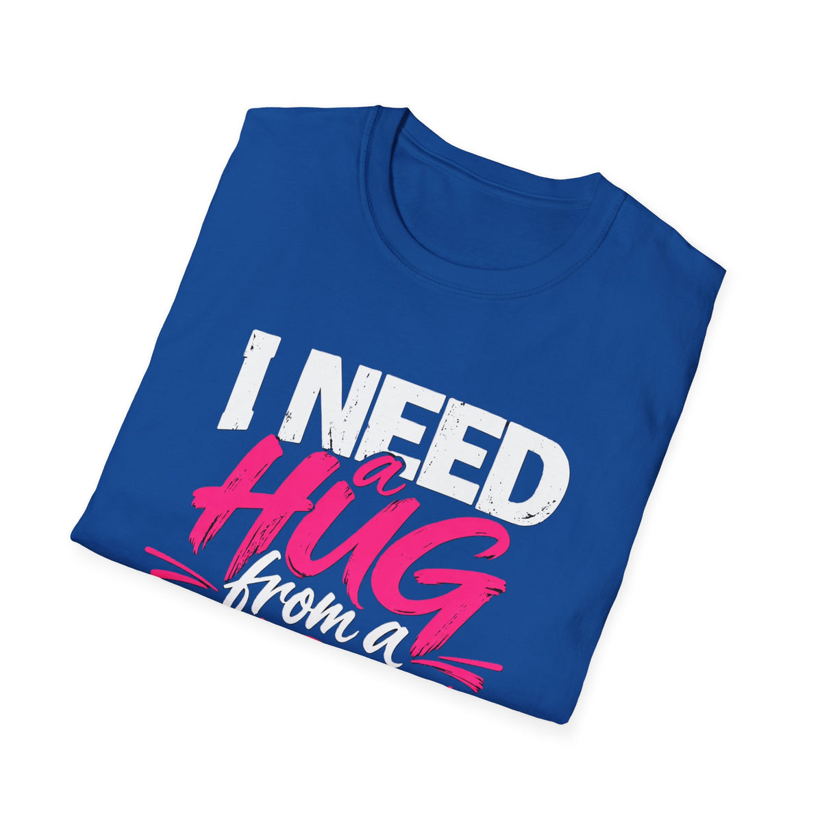 I Need a Hug From a Baddie T-Shirt