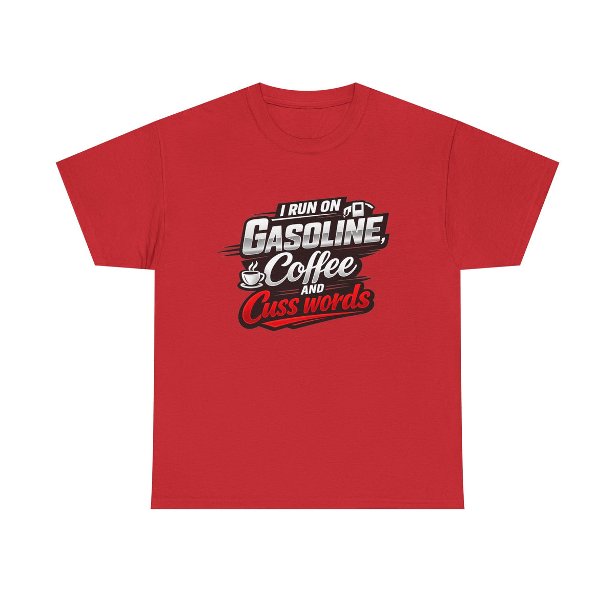 Gasoline, Coffee & Cuss Words T-Shirt