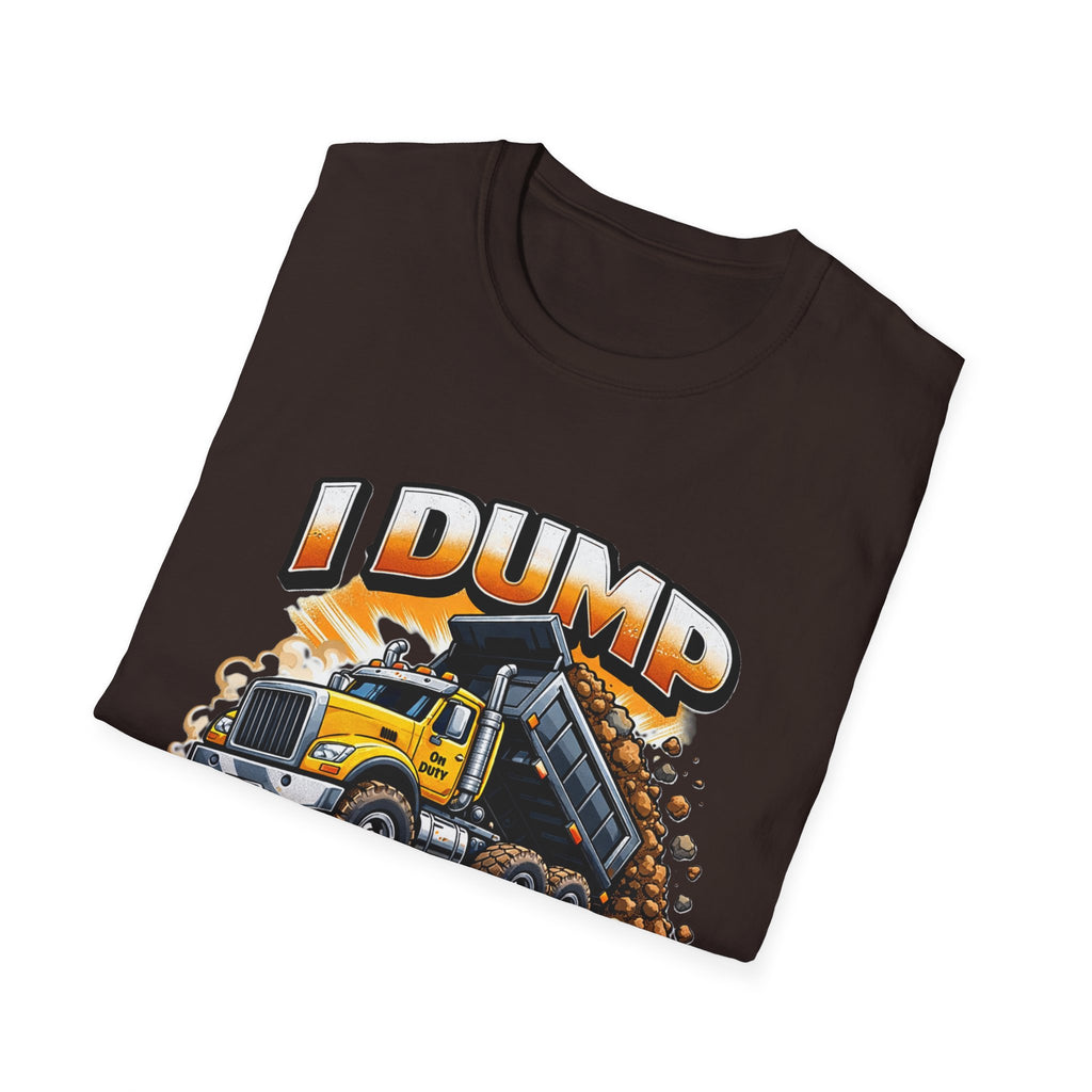 Dump Truck T-Shirt — "I Dump Several Times a Day" Construction Tee