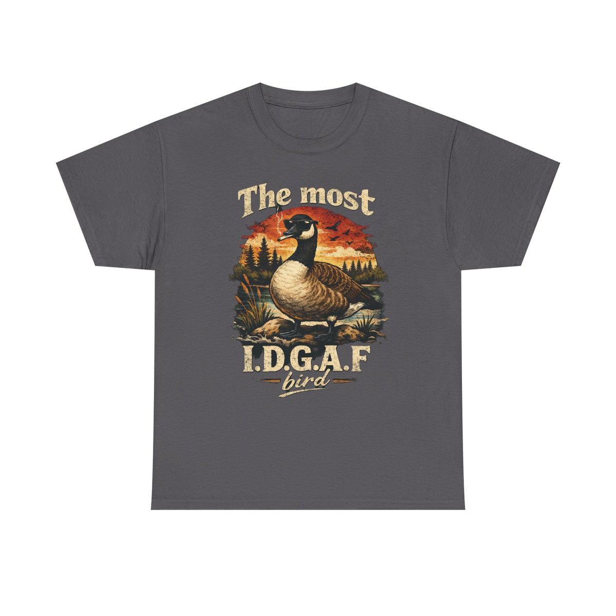 The Most I.D.G.A.F. Bird T-Shirt — Funny Goose Wildlife Tee