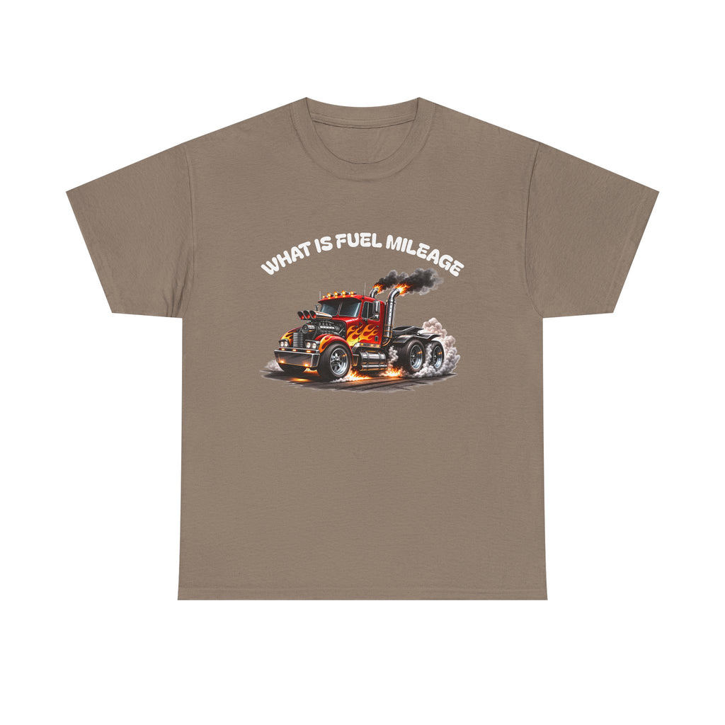 Trucker Graphic Tee - "What Is Fuel Mileage" Semi Truck Shirt
