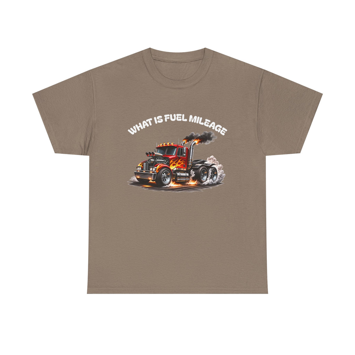 Trucker Graphic Tee - "What Is Fuel Mileage" Semi Truck Shirt