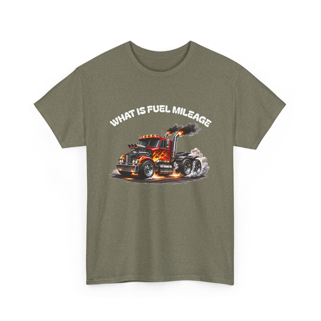 Trucker Graphic Tee - "What Is Fuel Mileage" Semi Truck Shirt