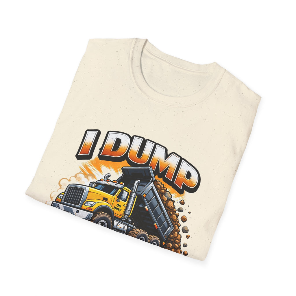 Dump Truck T-Shirt — "I Dump Several Times a Day" Construction Tee
