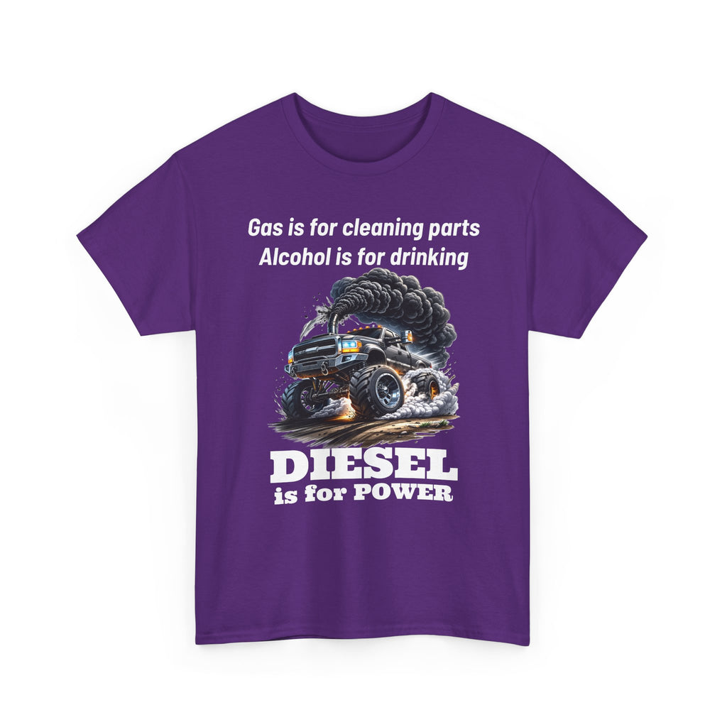 Diesel Is for Power T-Shirt — "Gas is for cleaning parts, Alcohol is for drinking" Mechanic Truck Tee