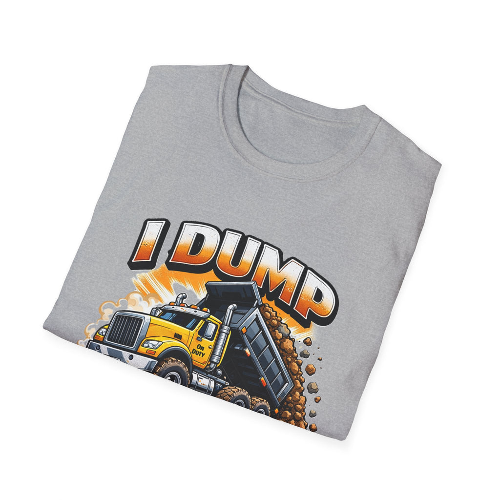 Dump Truck T-Shirt — "I Dump Several Times a Day" Construction Tee