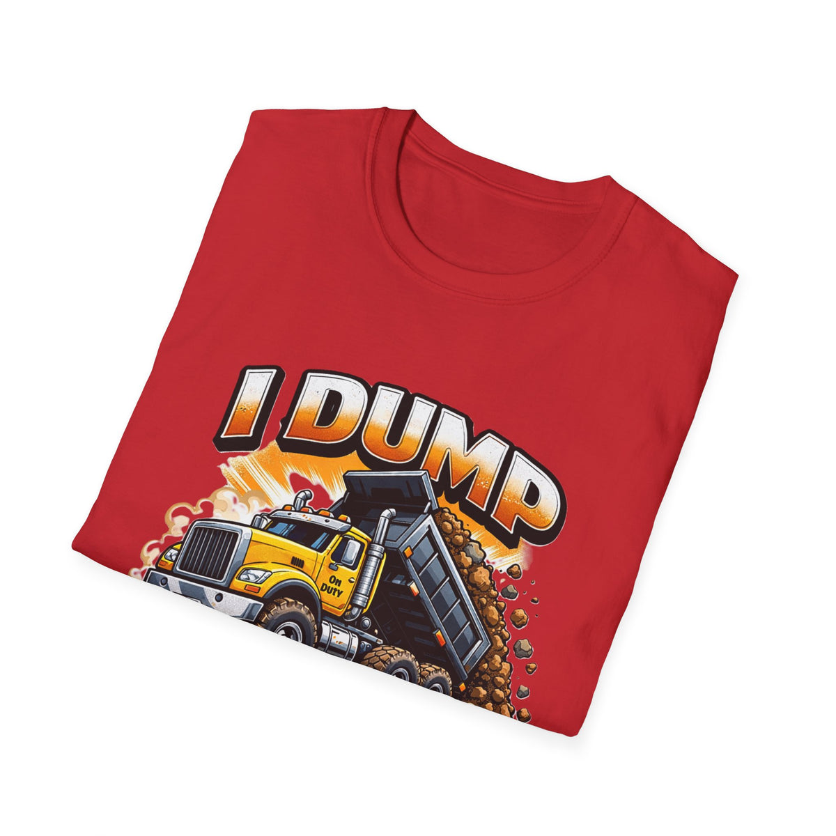 Dump Truck T-Shirt — "I Dump Several Times a Day" Construction Tee