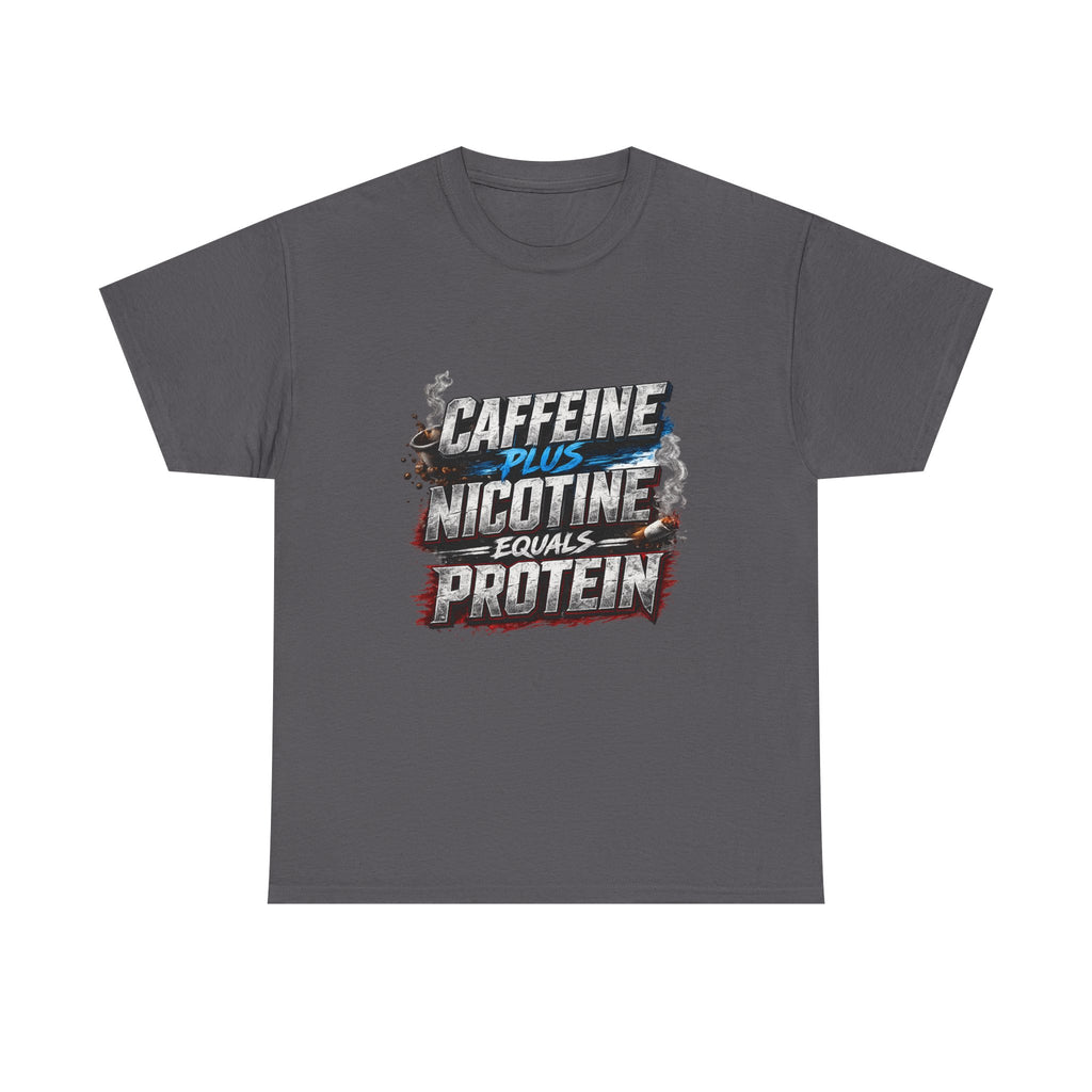 T-Shirt — "Caffeine + Nicotine = Protein" Graphic Tee