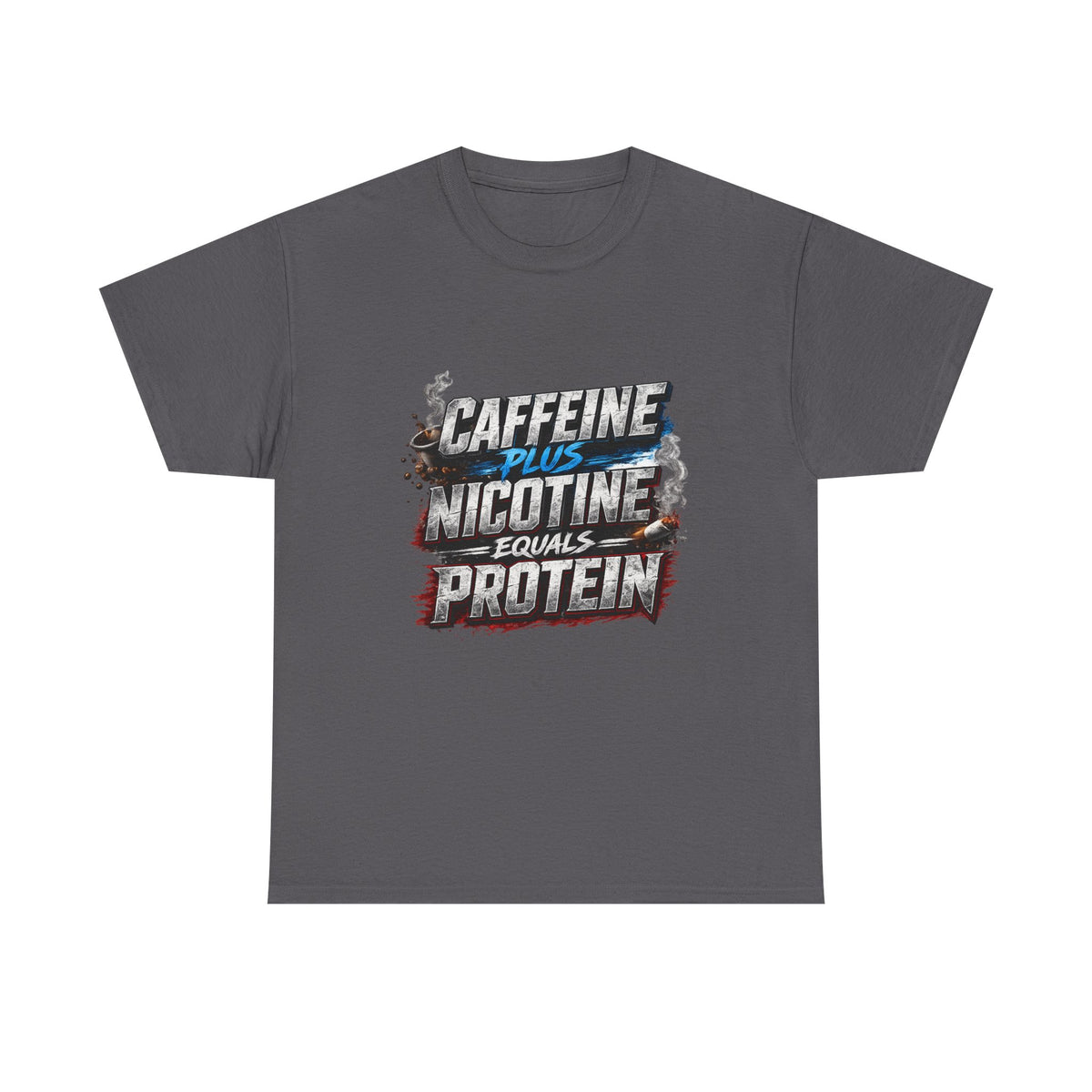 T-Shirt — "Caffeine + Nicotine = Protein" Graphic Tee