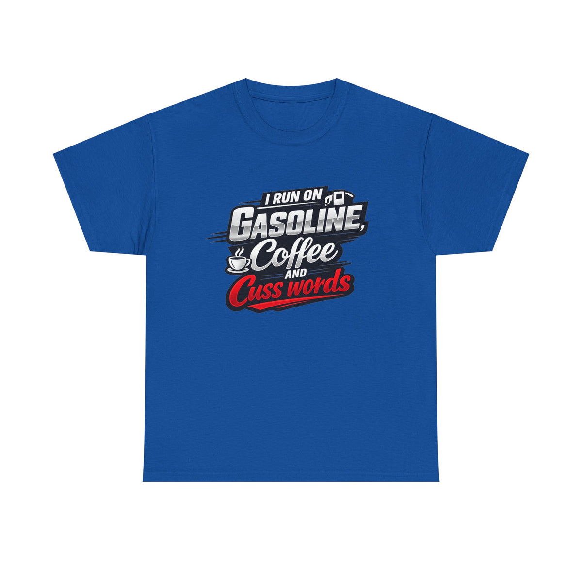 Gasoline, Coffee & Cuss Words T-Shirt
