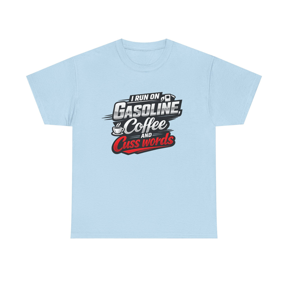 Gasoline, Coffee & Cuss Words T-Shirt