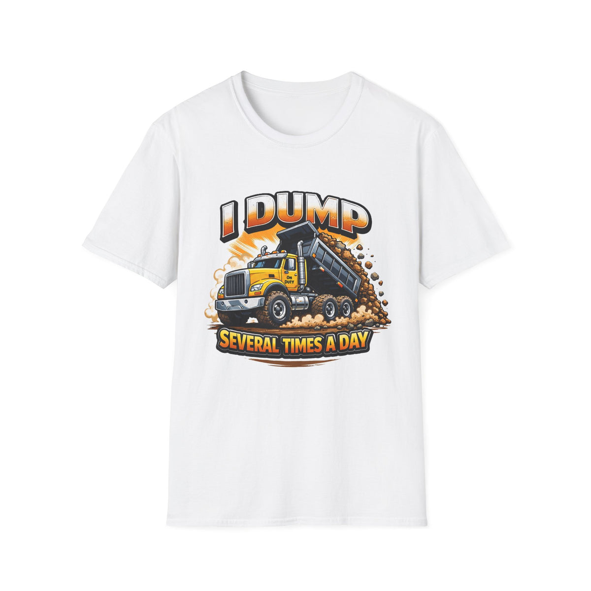 Dump Truck T-Shirt — "I Dump Several Times a Day" Construction Tee