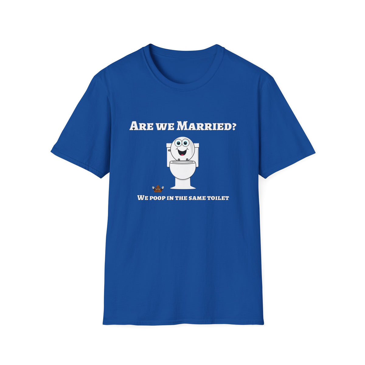 Funny Marriage T-Shirt — "Are We Married? We Poop in the Same Toilet" Novelty Tee