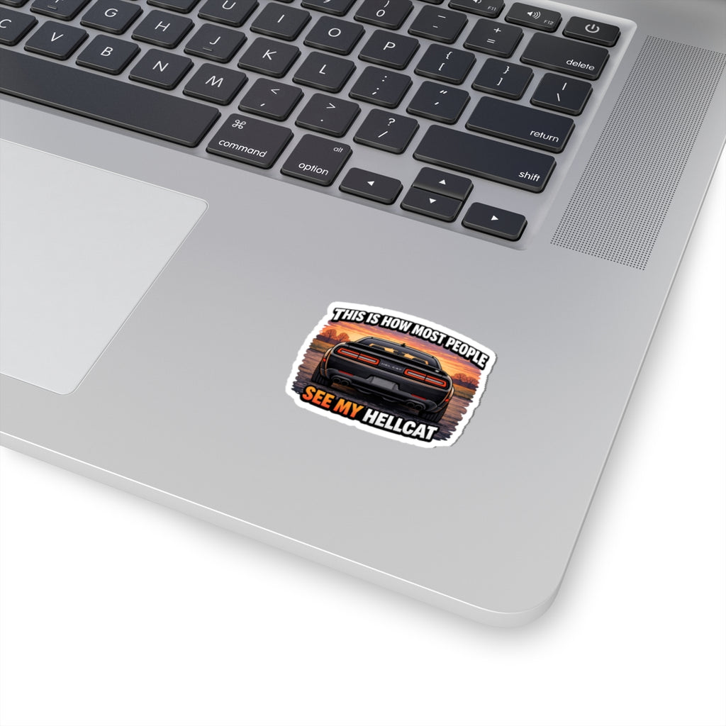 Kiss-Cut Sticker — "This Is How Most People See My Hellcat" Car Decal, Muscle Car Enthusiast Laptop/Car Sticker
