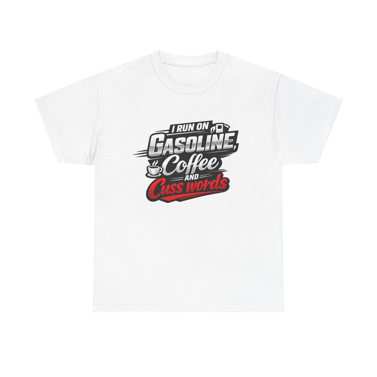 Gasoline, Coffee & Cuss Words T-Shirt