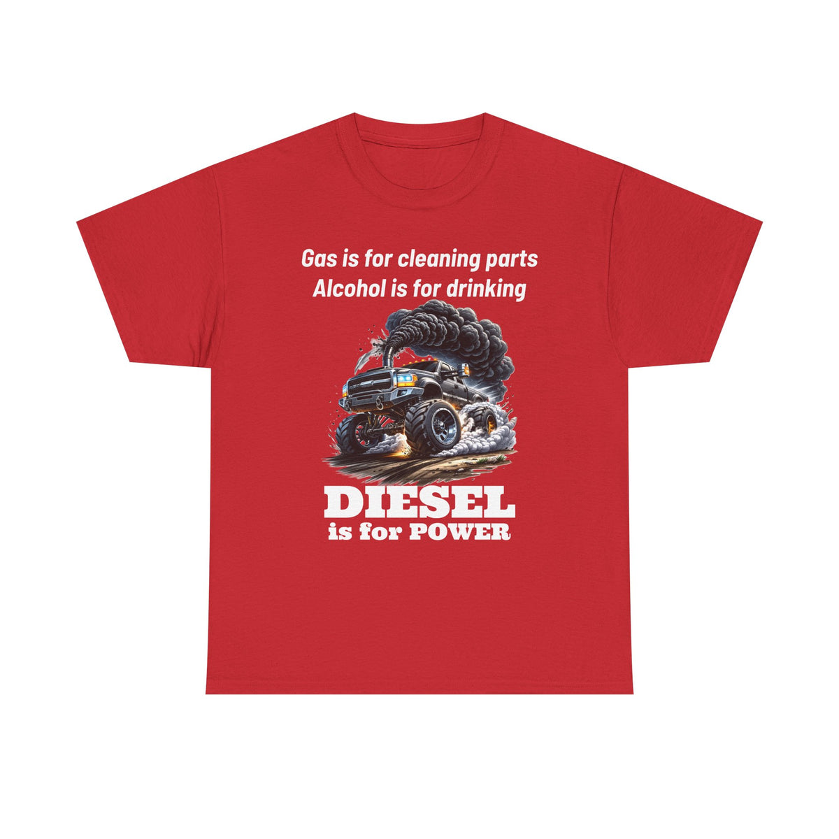 Diesel Is for Power T-Shirt — "Gas is for cleaning parts, Alcohol is for drinking" Mechanic Truck Tee