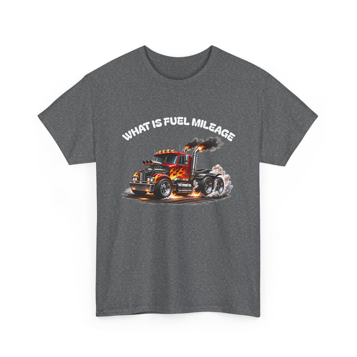Trucker Graphic Tee - "What Is Fuel Mileage" Semi Truck Shirt
