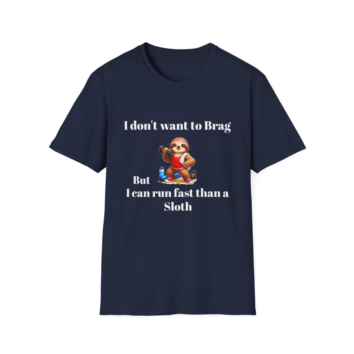Funny "I Don’t Want to Brag But I Can Run Faster Than a Sloth" T-Shirt — Cute Sloth Graphic Tee for Runners & Animal Lovers