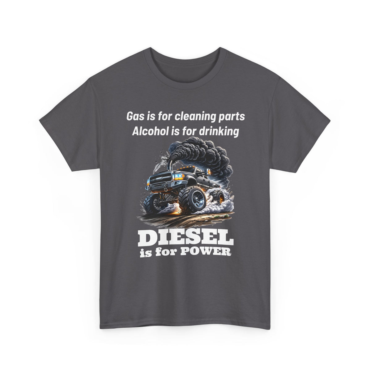 Diesel Is for Power T-Shirt — "Gas is for cleaning parts, Alcohol is for drinking" Mechanic Truck Tee