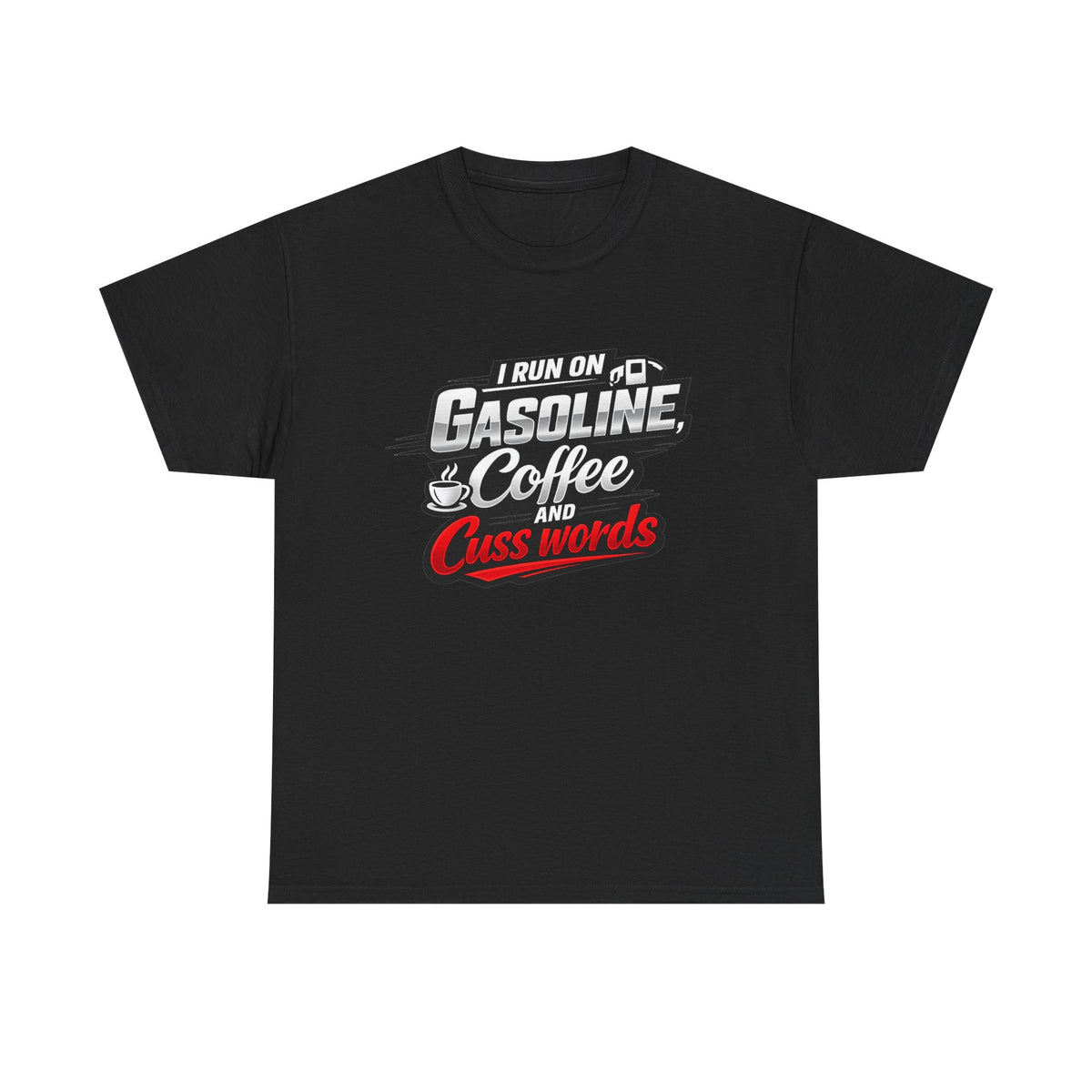 Gasoline, Coffee & Cuss Words T-Shirt