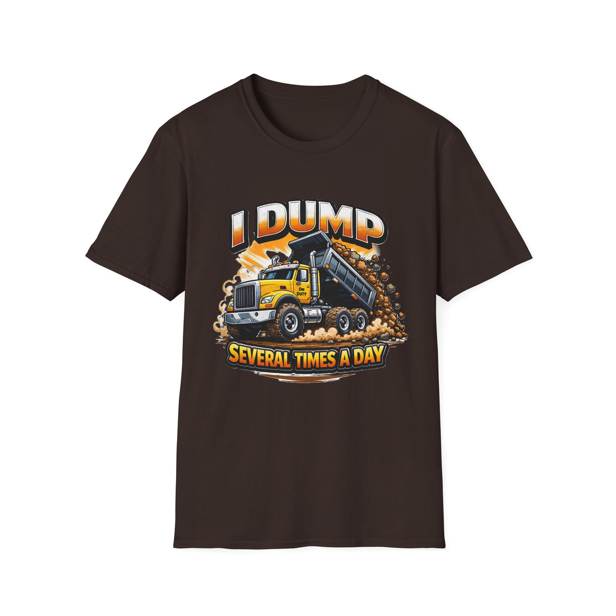 Dump Truck T-Shirt — "I Dump Several Times a Day" Construction Tee