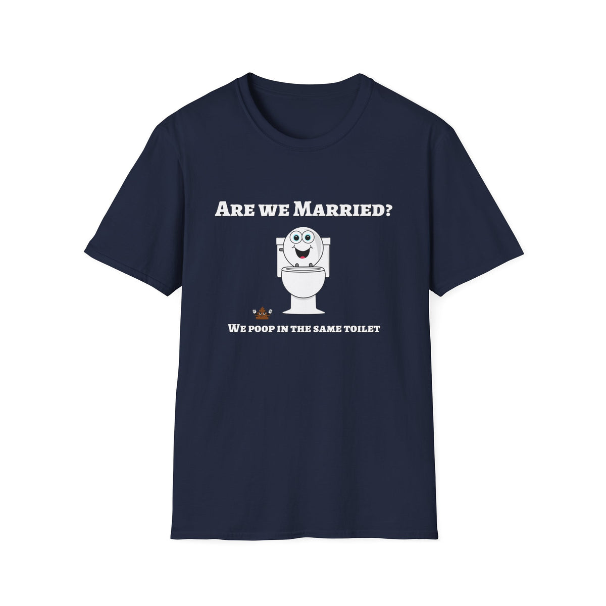 Funny Marriage T-Shirt — "Are We Married? We Poop in the Same Toilet" Novelty Tee
