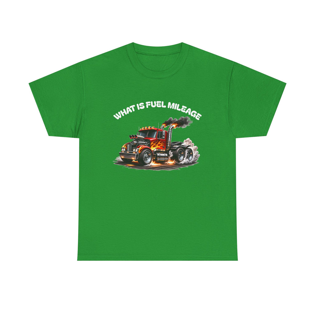 Trucker Graphic Tee - "What Is Fuel Mileage" Semi Truck Shirt