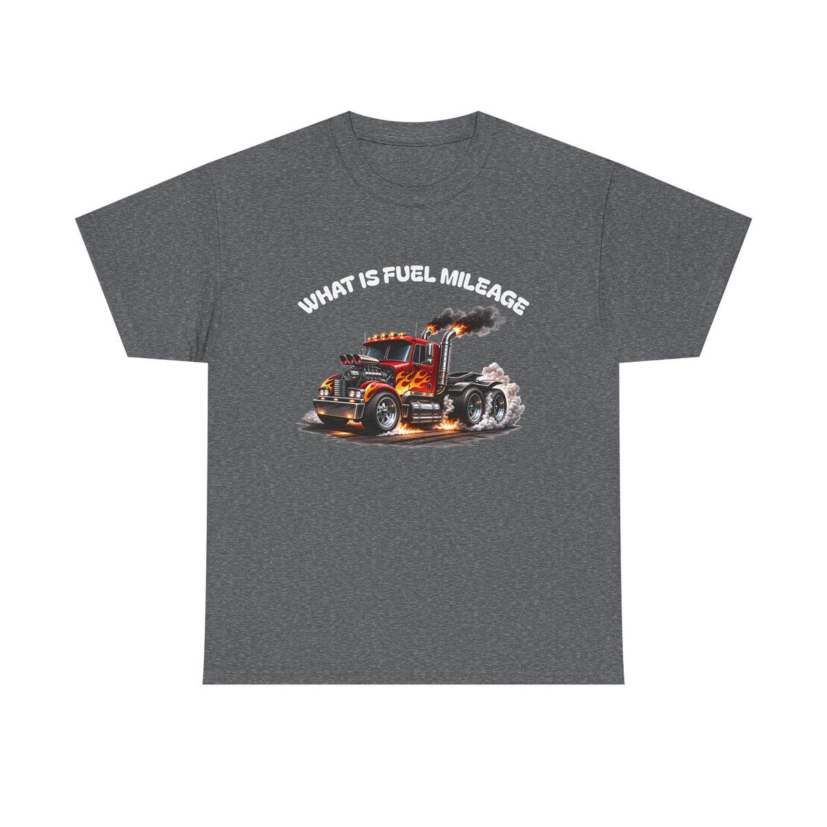 Trucker Graphic Tee - "What Is Fuel Mileage" Semi Truck Shirt