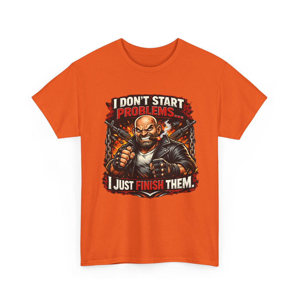 I Don’t Start Problems I Just Finish Them Tee — Tough Biker Graphic T-Shirt