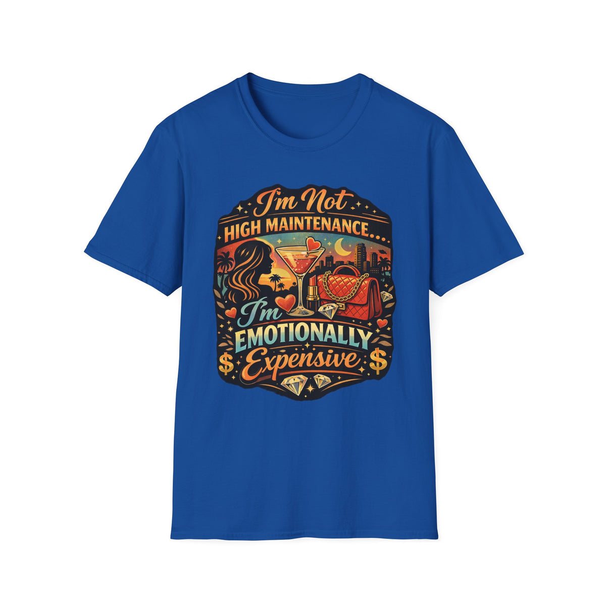 Emotionally Expensive T-Shirt — "I'm Not High Maintenance" Graphic Tee