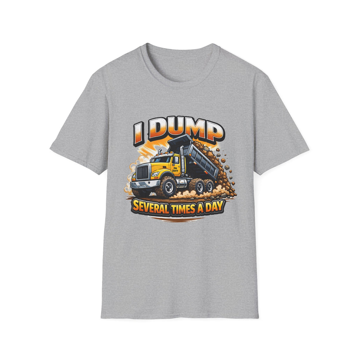 Dump Truck T-Shirt — "I Dump Several Times a Day" Construction Tee