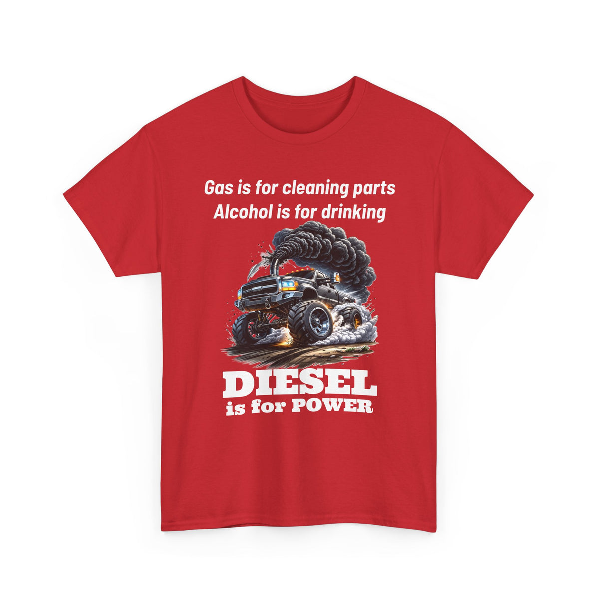 Diesel Is for Power T-Shirt — "Gas is for cleaning parts, Alcohol is for drinking" Mechanic Truck Tee