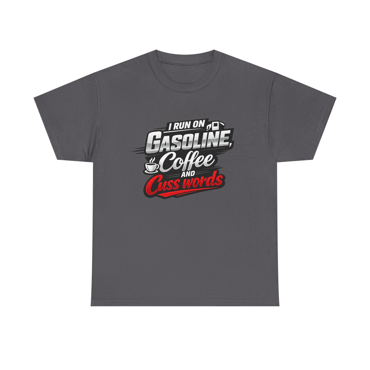 Gasoline, Coffee & Cuss Words T-Shirt