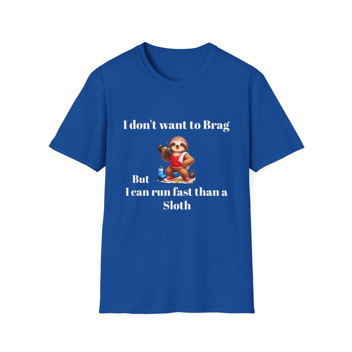Funny "I Don’t Want to Brag But I Can Run Faster Than a Sloth" T-Shirt — Cute Sloth Graphic Tee for Runners & Animal Lovers