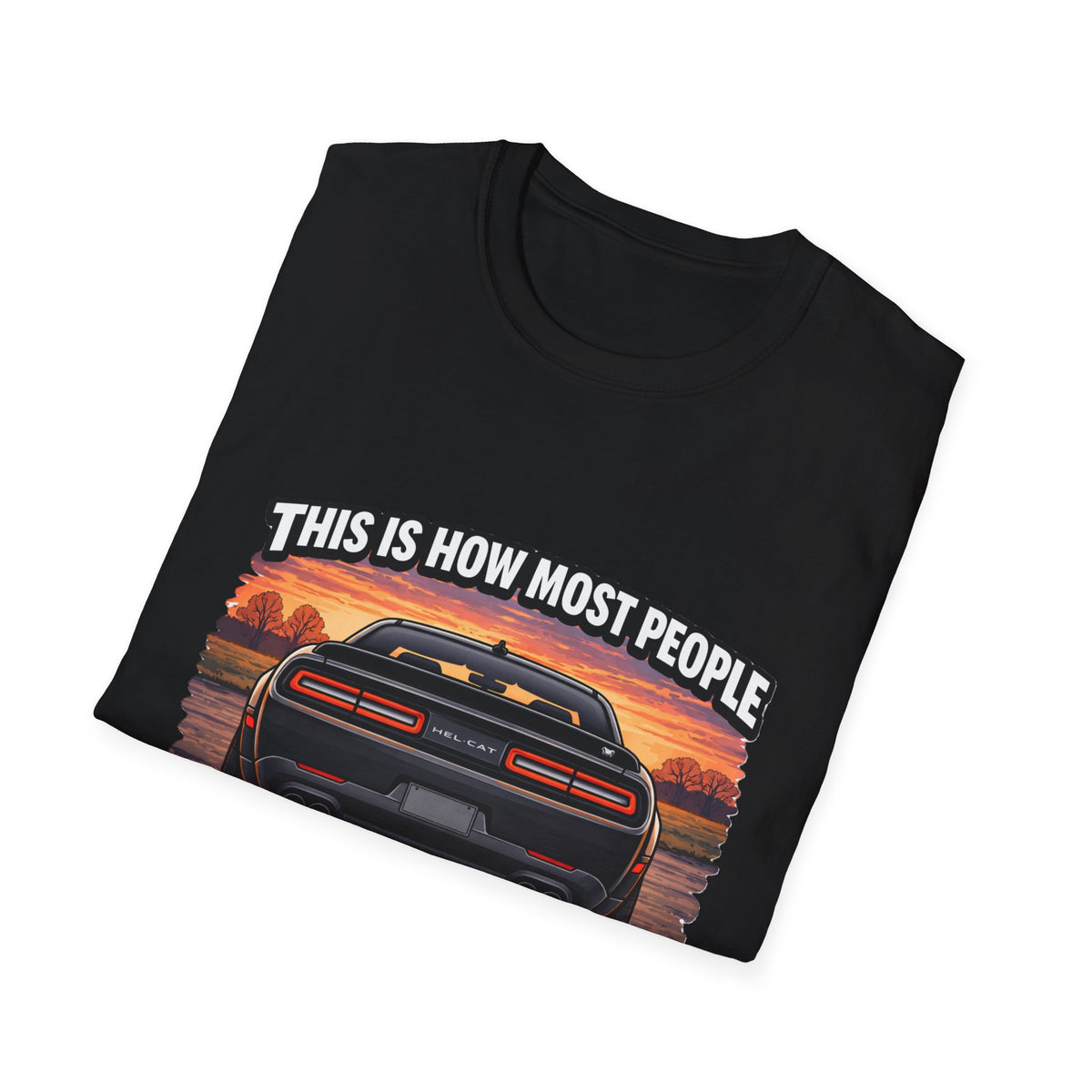 T-Shirt — 'This Is How Most People See My Hellcat' Muscle Car Sunset Tee