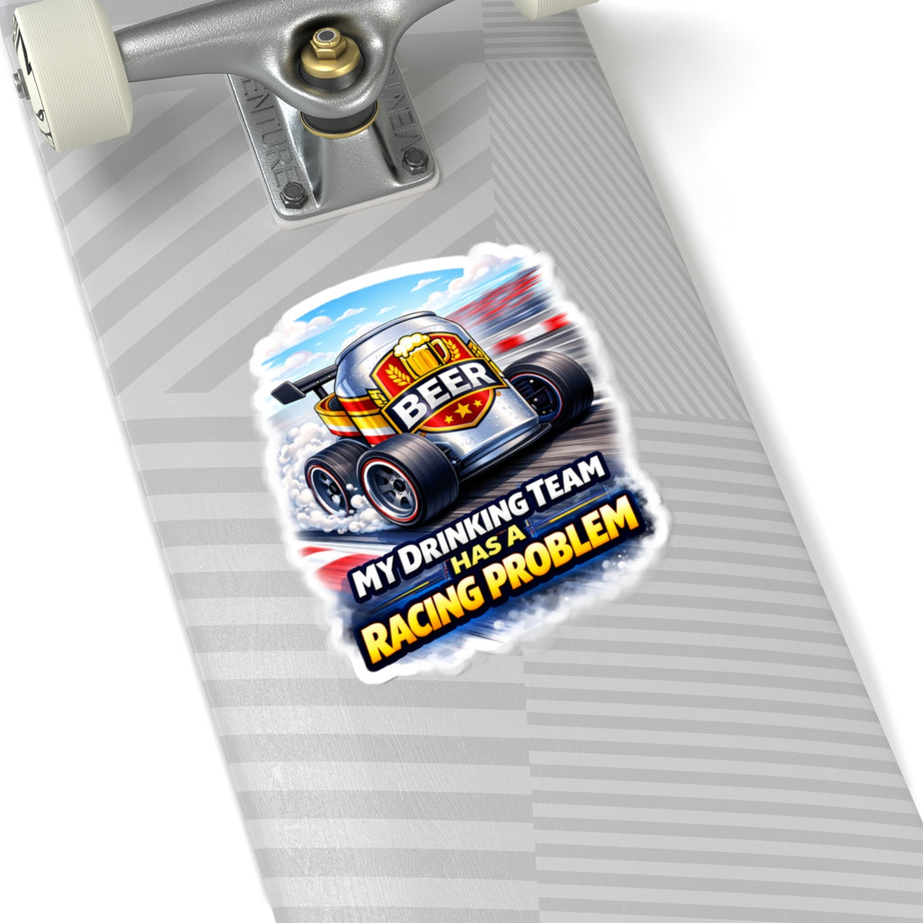 Sticker — "My Drinking Team Has a Racing Problem" Beer Racing Decal
