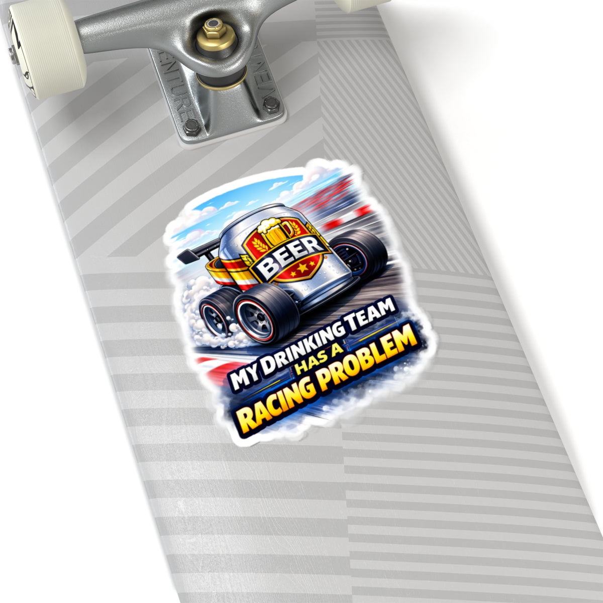 Sticker — "My Drinking Team Has a Racing Problem" Beer Racing Decal