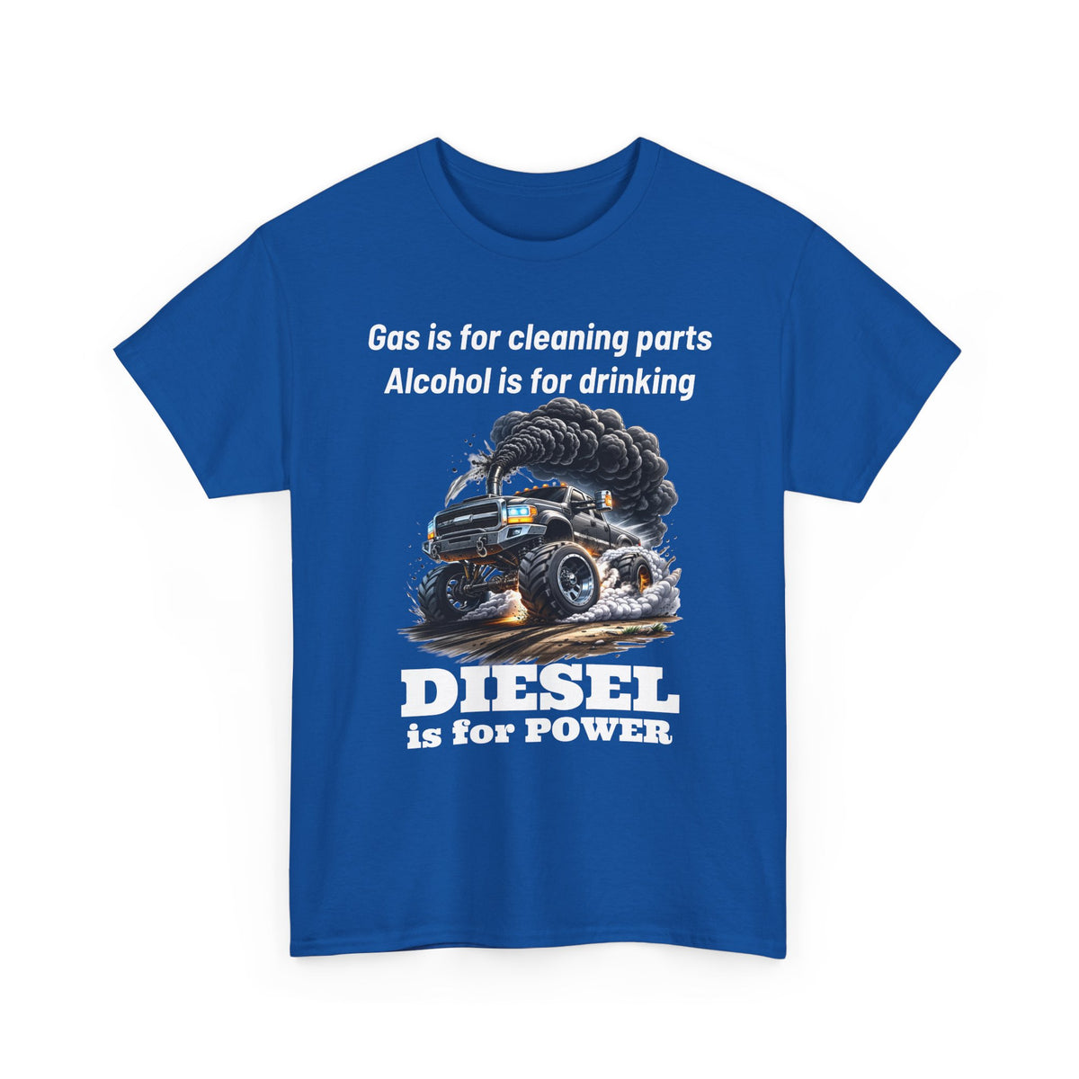 Diesel Is for Power T-Shirt — "Gas is for cleaning parts, Alcohol is for drinking" Mechanic Truck Tee