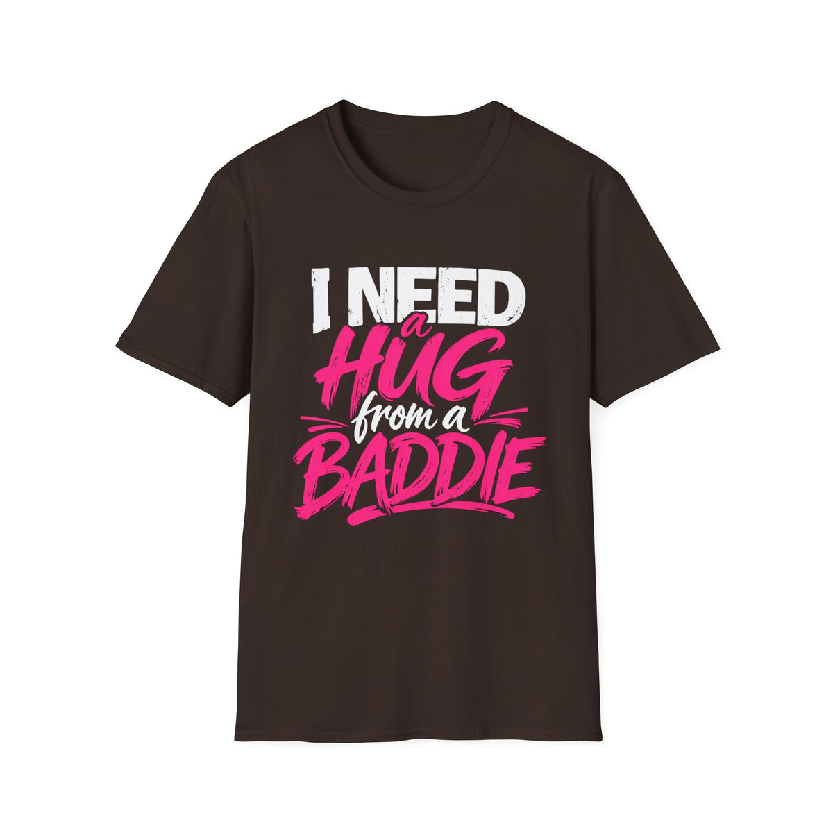 I Need a Hug From a Baddie T-Shirt