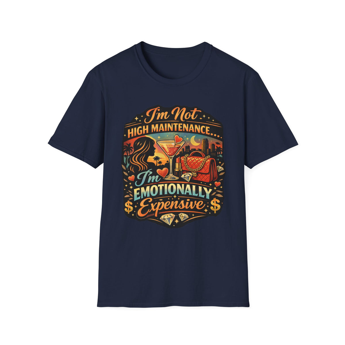 Emotionally Expensive T-Shirt — "I'm Not High Maintenance" Graphic Tee