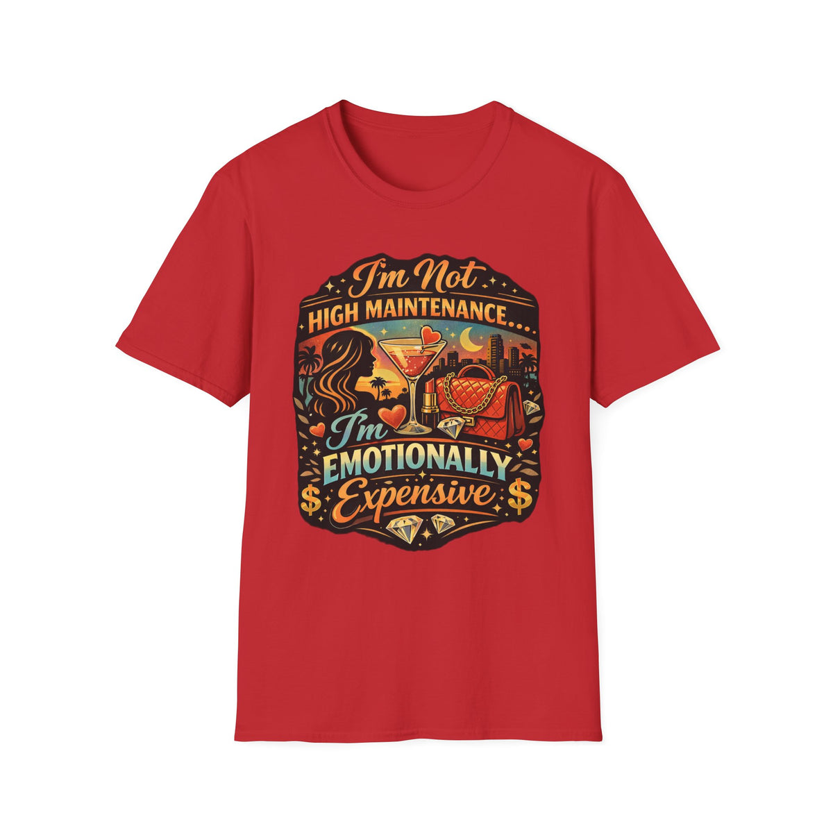 Emotionally Expensive T-Shirt — "I'm Not High Maintenance" Graphic Tee